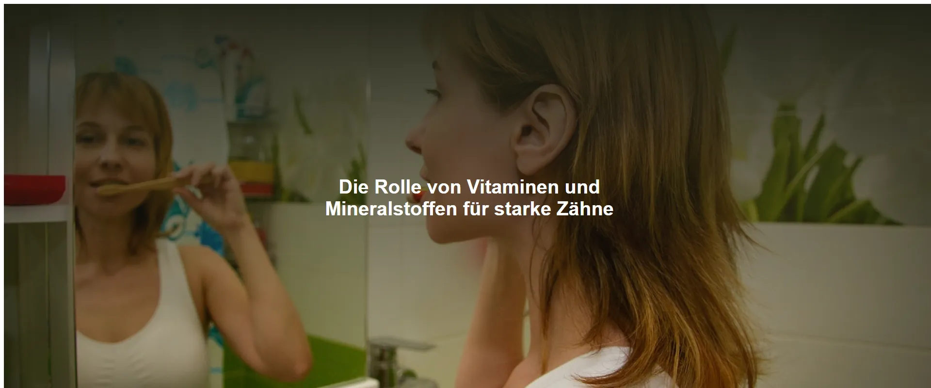 Die Rolle von Vitaminen und Mineralstoffen für starke Zähne